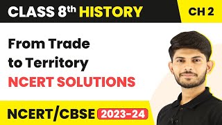 From Trade to Territory  NCERT Solutions  Class 8 History Chapter 2 [upl. by Eyatnod180]