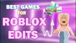 BEST GAMES for ROBLOX EDITS [upl. by Inanuah]