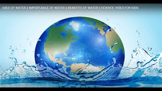 USES OF WATER  IMPORTANCE OF WATER  BENEFITS OF WATER  SCIENCE VIDEO FOR KIDS [upl. by Ishmael]