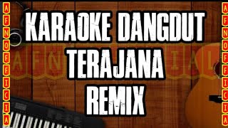 TERAJANA REMIX KARAOKE  AYO BERNYANYI BERSAMA [upl. by Peggy]