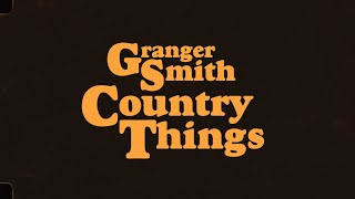 Granger Smith  Country Things Official Lyric Video [upl. by Ocire]