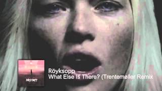 Röyksopp  What Else Is There Trentemøller Remix [upl. by Mashe]