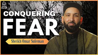 Conquering Fears  Sheikh Dr Omar Suleiman [upl. by Tombaugh69]