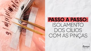 PASSO A PASSO  COMO FAZER O ISOLAMENTO DOS CÍLIOS COM AS PINÇAS NAS EXTENSÕES DE CÍLIOS [upl. by Ertnom]