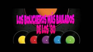 LOS BOLICHEROS MÂS BAILADOS DE LOS ´80 POR FRAN QUIROGA [upl. by Ianthe408]