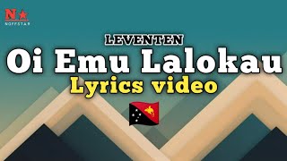 Papua song  Oi Emu Lalokau Lyrics video LEVENTEN  PNG music [upl. by Nylyoj]