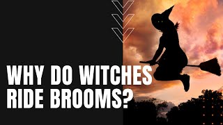 Why Do Witches Ride Brooms [upl. by Ellebanna]