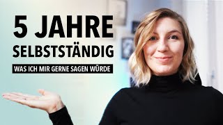 5 Jahre selbstständig als Grafik Designerin  Tipps für Freelancer  Was ich gerne sagen würde [upl. by Upali]