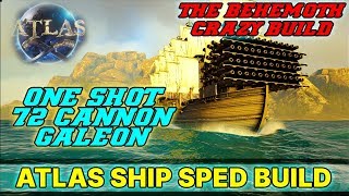 Atlas  One Shot 72 Cannons Galleon Build  THE BEHEMOTH CRAZY BUILD [upl. by Rehctelf]