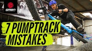 7 Pump Track Mistakes amp How To Avoid Them  Mountain Bike Skills [upl. by Odlopoel573]