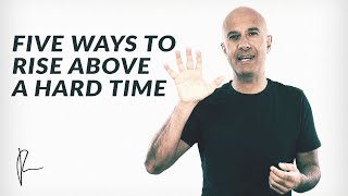 Five Ways to Rise Above a Hard Time  Robin Sharma [upl. by Narib]