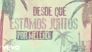 Melendi  Desde que Estamos Juntos Lyric Video [upl. by Hako]