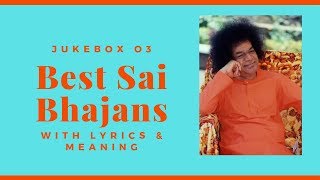 Sai Bhajans Jukebox 03  Best Sathya Sai Baba Bhajans  Top 16 Bhajans [upl. by Steven]