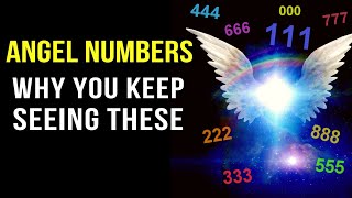 Angel Numbers and Their Meanings 111 333 444 amp More Decoded Why You Keep Seeing These Numbers [upl. by Llerraf]