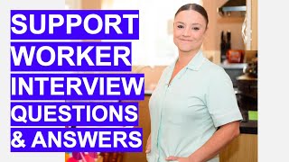 SUPPORT WORKER Interview Questions amp Answers [upl. by Edris376]