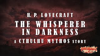 quotThe Whisperer in Darknessquot  Lovecrafts Cthulhu Mythos [upl. by Griggs]