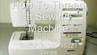 How to Thread a Sewing MachineKenmore Model No 38516221 Series [upl. by Mohandis]