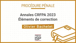 Annales CRFPA 2023  Procédure pénale [upl. by Ahsikrats]