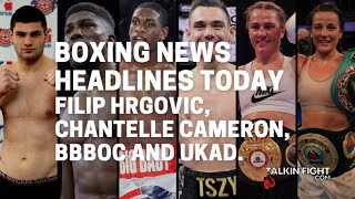 Filip Hrgovic Chantelle Cameron BBBoC and UKAD  Boxing News Today [upl. by Stillmann]