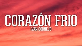 Ivan Cornejo  Corazón Frío LetraLyrics [upl. by Yak96]