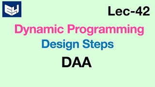 Dynamic Programming  Design Steps  DAA  Design amp Analysis of Algorithms  Lec42  Bhanu Priya [upl. by Alasdair869]