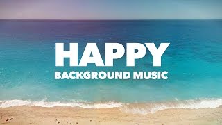 Happy Upbeat Background Music [upl. by Piane]