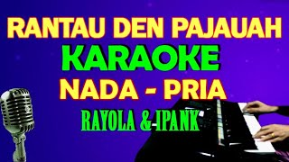 RANTAU DEN PAJAUAH  KARAOKE VOKAL COWOKPRIA  LIRIK HD [upl. by Yllor]