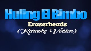 HULING EL BIMBO  Eraserheads KARAOKE VERSION [upl. by Llewellyn]