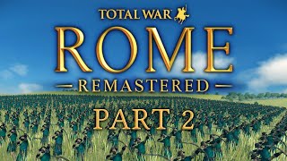 Rome Total War Remastered  Part 2  Romanes Eunt Domus [upl. by Yadsendew192]