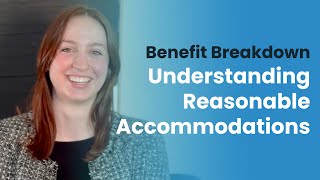 Benefit Breakdown  Understanding Reasonable Accommodations [upl. by Yoong87]