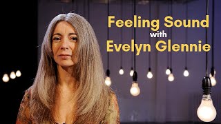 Feeling Sound with Evelyn Glennie [upl. by Haram744]