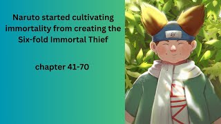 Naruto started cultivating immortality from creating the Sixfold Immortal Thief chapter 4170 [upl. by Enaffit250]