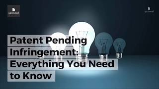 Patent Pending Infringement Everything You Need to Know [upl. by Ayana]