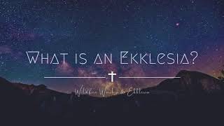 What Is An Ekklesia [upl. by Knoll607]