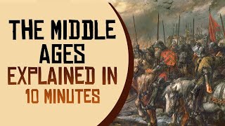 The Middle Ages Explained in 10 minutes [upl. by Avra]