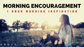 MORNING ENCOURAGEMENT  Start Your Day With God’s Blessings  1 Hour Morning Inspiration to Motivate [upl. by Glassman]