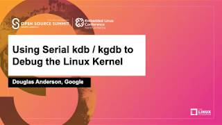 Using Serial kdb  kgdb to Debug the Linux Kernel  Douglas Anderson Google [upl. by Yerak]