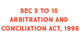 Sec 3 to sec 10 arbitration and conciliation act 1996 Arbitration agreement [upl. by Cassil645]