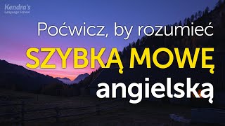 Poćwicz by rozumieć SZYBKĄ MOWĘ angielską – ćwiczenie słuchania [upl. by Legnaros]