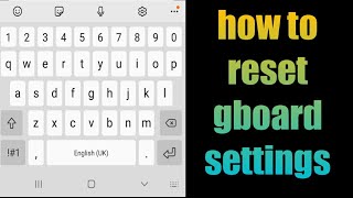 how to reset gboard settings  how to reset keyboard on Android  gboard keyboard reset [upl. by Braca245]