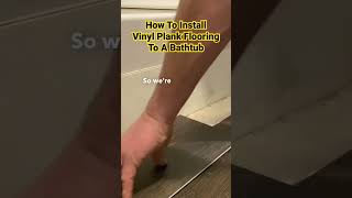 How To Install Vinyl Plank Flooring To A Bathtub [upl. by Htebezile96]