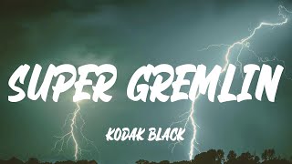 Kodak Black  Super Gremlin Lyrics [upl. by Ained]