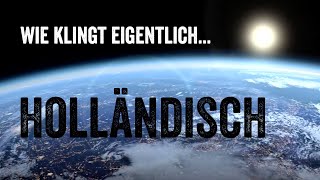 Wie klingt eigentlich HOLLÄNDISCH [upl. by Amadis]