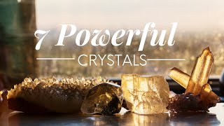 Seven Powerful Crystals That Everyone Should Have [upl. by Ttayw]