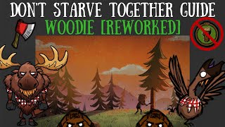 Dont Starve Together Character Guide Woodie REWORKED [upl. by Adilen696]