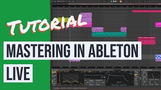 Mastering in Ableton Live  A Step by Step Tutorial [upl. by Gnouv]