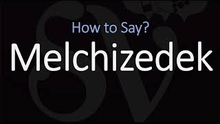 How to Pronounce Melchizedek CORRECTLY [upl. by Marola]