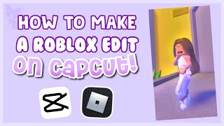 How to make a ROBLOX EDIT on CapCut  ForeverxRoses [upl. by Nnoj]