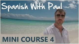 Learn Spanish With Paul  Mini Course 4 [upl. by Matias]