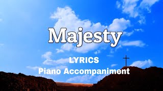 Majesty  Piano  Lyrics  Accompaniment [upl. by Trixy]